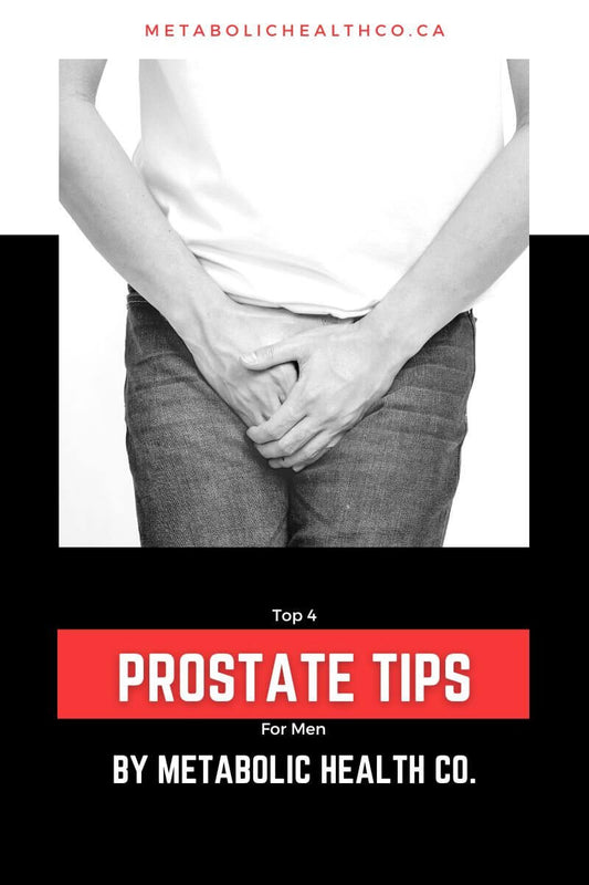 Top 4 Men's Prostate Health: Tips and Strategies for Maintaining Optimal Function - Metabolic Health Co.